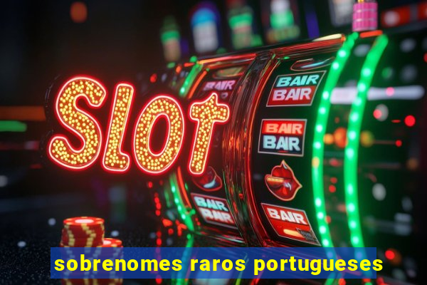 sobrenomes raros portugueses